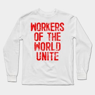 Workers Of The World Unite Long Sleeve T-Shirt